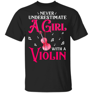 Never Underestimate A Girl With A Violin Funny Music Lover Violin Player Violinist Gifts T-Shirt - Macnystore