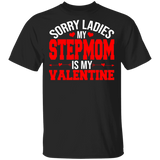 Sorry Ladies My Stepmom Is My Valentine Matching Shirts For Family Kids Boys Men Personalized Valentine Gifts T-Shirt - Macnystore