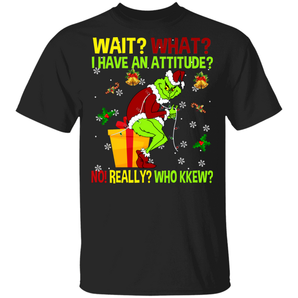 Christmas Movie Lover Shirt Wait What I Have An Attitude Funny Christmas Santa Grinches Movie Lover Gifts Christmas T-Shirt - Macnystore