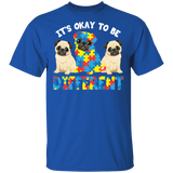 It's Okay To Be Different Pug Dog Pet Lover Autism Awareness Cute Autism Mom Dad Kids Gifts T-Shirt - Macnystore