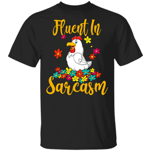 Fluent In Sarcasm Funny Cute Flowers Chicken Lover Gifts.png T-Shirt - Macnystore