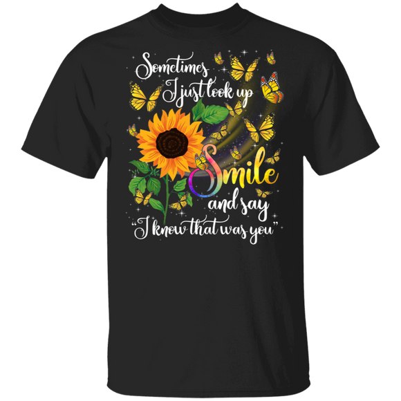 Sometimes I Just Look Up Smile And Say I Know That Was You Cute Sunflower And Butterflies Shirt Matching Butterfly Lover Gifts T-Shirt - Macnystore