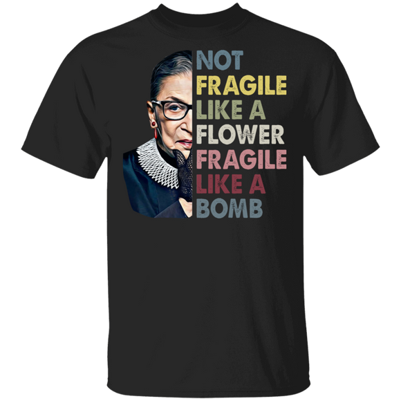 Not Fragile Like A Flower Fragile Like A Bomb But A Bomb Cool Ruth Bader Ginsburg RBG Gifts Thanksgiving T-Shirt - Macnystore
