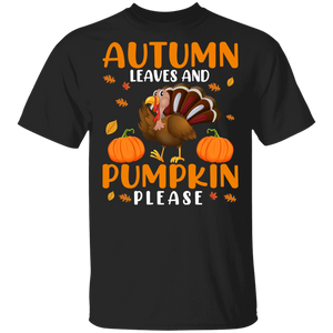 Thanksgiving Turkey Shirt Autumn Leaves And Pumpkin Please Funny Thanksgiving Turkey Fall Autumn Lover Gifts T-Shirt - Macnystore