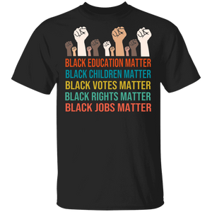 Black Lover Shirt Black Education Children Votes Rights Jobs Matter Proud Black Lover Gifts T-Shirt - Macnystore