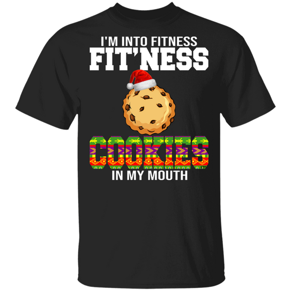 Christmas Cookies Shirt I'm Into Fitness Fitness Cookies In My Mouth Humor Christmas Santa Cookies Lover Gifts T-Shirt - Macnystore
