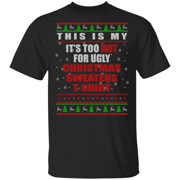 Christmas Sweater Shirt This is My It's Too Hot For Ugly Christmas Funny X-mas Sweater Lover Gifts T-Shirt - Macnystore
