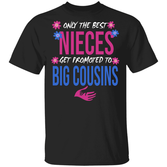 Only the Best Nieces Get Promoted to Big Cousin Family Gifts T-Shirt - Macnystore