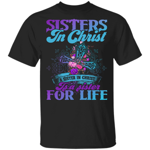 Sister Shirt Sister In Christ It's A Sister For Life Cool Sister Christian Gifts T-Shirt - Macnystore