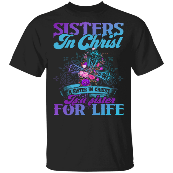 Sister Shirt Sister In Christ It's A Sister For Life Cool Sister Christian Gifts T-Shirt - Macnystore