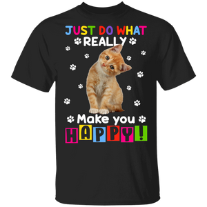 Just Do What Really Makes You Happy Cute Cat Lover Gifts T-Shirt - Macnystore