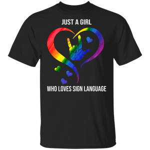 ASL Girl Shirt Just A Girl Who Loves Sign Language Cool Heart ASL Deaf Supporter Lover Gifts T-Shirt - Macnystore