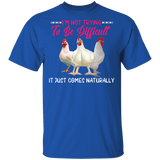 I'm Not Trying To Be Difficult It Just Comes Naturally Chicken Lover Matching Shirts For Women Girls Gifts T-Shirt - Macnystore