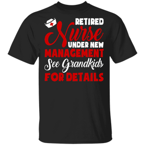 Retired Nurse Under New Management See Grandkids For Details Cute Retirement Nurse Gifts T-Shirt - Macnystore