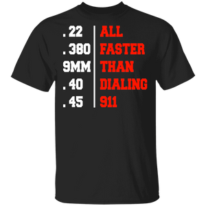 Gun Lover Shirt All Faster Than Dialing 911 Funny Gun Ammo Lover Gifts T-Shirt - Macnystore