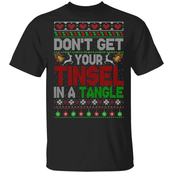 Christmas Sweater Shirt Don't Get Your Tinsel In A Tangle Ugly Funny Christmas Sweater Lover Gifts Christmas T-Shirt - Macnystore
