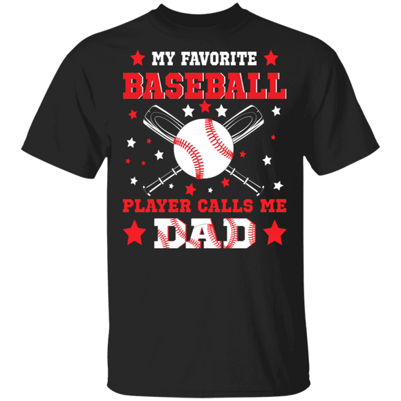 My Favorite Baseball Player Calls Me Dad Cool Baseball Ball Shirt Matching Baseball Player Fans Father's Day Gifts T-Shirt - Macnystore