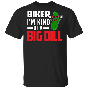 Pickle Biker Shirt Biker I'm Kind Of A Big Dill Funny Biker Pickle Lover Gifts T-Shirt - Macnystore