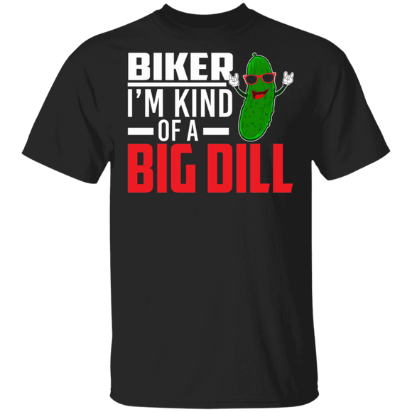 Pickle Biker Shirt Biker I'm Kind Of A Big Dill Funny Biker Pickle Lover Gifts T-Shirt - Macnystore