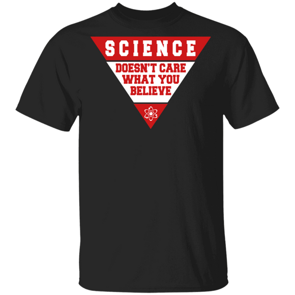 Science Doesn't Care What You Believe Funny Gifts T-Shirt - Macnystore