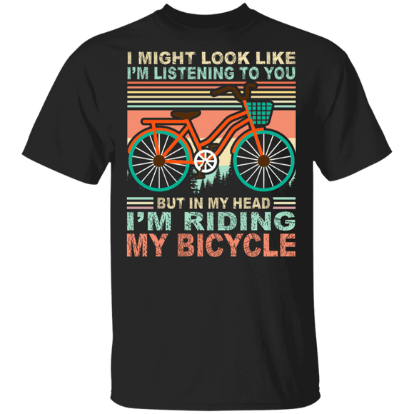 Vintage Retro I Might Look Like I'm Listening To You But In My Head I'm Riding My Bicycle Shirt Matching Bicycle Lover Biker Gifts T-Shirt - Macnystore