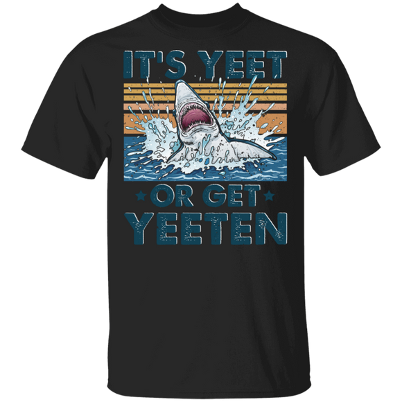 Vintage Retro Shark It's Yeet Or Get Yeeten Funny Shark Gifts T-Shirt - Macnystore