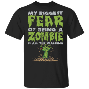 My Biggest Fear Of Being A Zombie Is All The Walking Funny Halloween Gifts T-Shirt - Macnystore