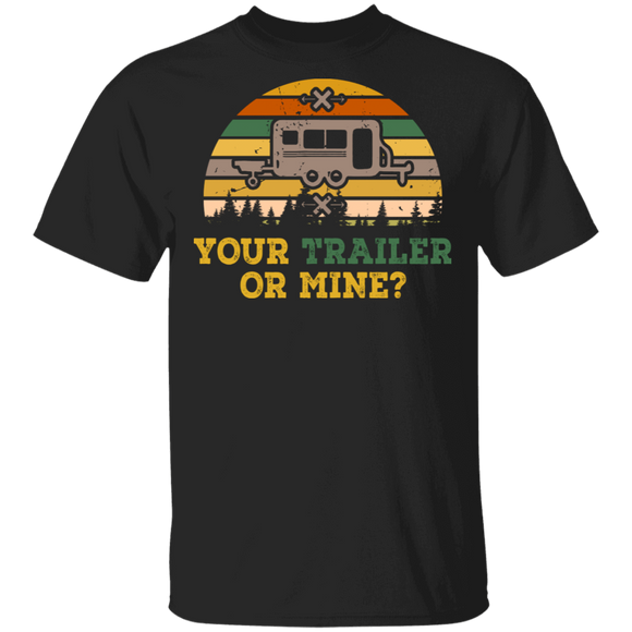 Vintage Retro Your Trailer Or Mine Funny Gifts T-Shirt - Macnystore