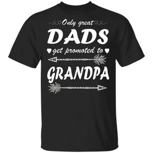 Only Great Dads Get Promoted To Grandpa Shirt Matching Father's Day Gifts T-Shirt - Macnystore