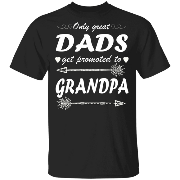 Only Great Dads Get Promoted To Grandpa Shirt Matching Father's Day Gifts T-Shirt - Macnystore