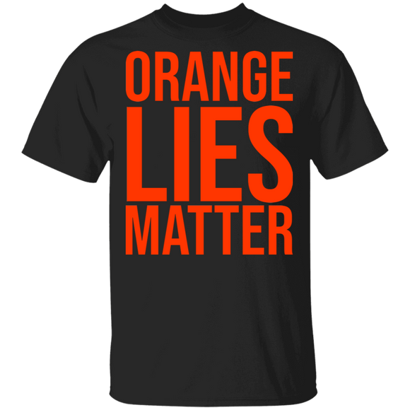 American Election Shirt Orange Lies Matter Funny American Election Anti Trump Gifts T-Shirt - Macnystore