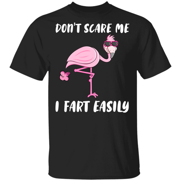 Don't Scare Me I Fart Easily Funny Flamingo Lover Fans Hilarious Humor Quotes Gifts T-Shirt - Macnystore