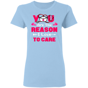You Are The Reason I Love To Care Matching Shirts For Nurse CNA Nurse Doctor Couple Personalized Valentine Gifts Ladies T-Shirt - Macnystore