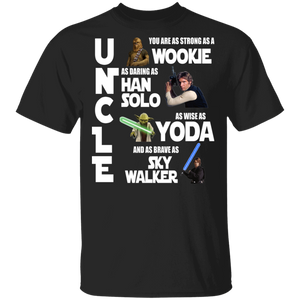 Uncle You Are As Strong As A Wookie As Daring As Han Solo Father's Day Shirt T-Shirt - Macnystore