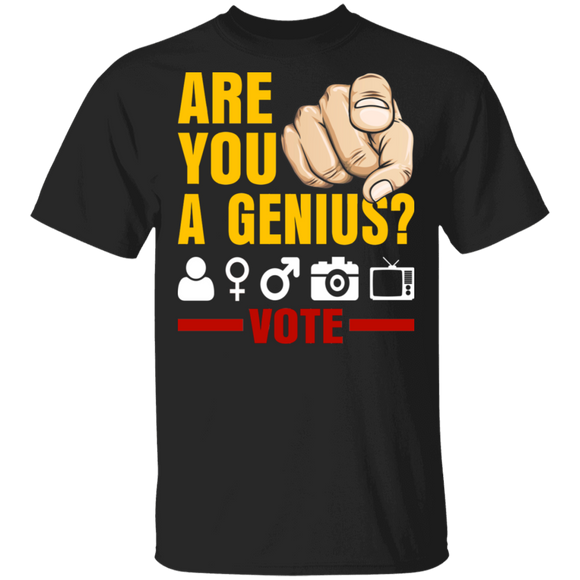 Are You A Genius Vote Cool Person Woman Man Camera TV Election Gifts T-Shirt - Macnystore