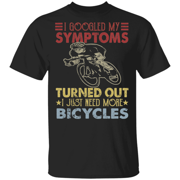 Vintage I Googled My Symptoms Turned Out I Just Need More Bicycles Funny Biker Gifts T-Shirt - Macnystore
