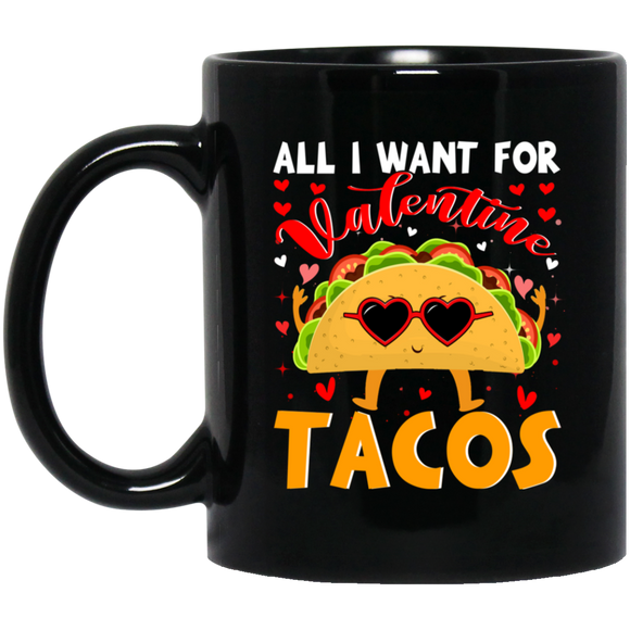 All I Want For Valentine Tacos Mug - Macnystore