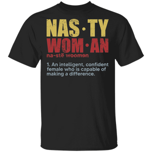 Nasty Woman Definition An Intelligent Confidant Female Who Is Capable Of Making A Difference Gifts T-Shirt - Macnystore