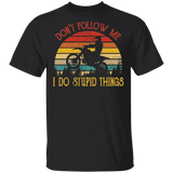 Vintage Retro Don't Follow Me I Do Stupid Thing Motobike Biker T-Shirt - Macnystore