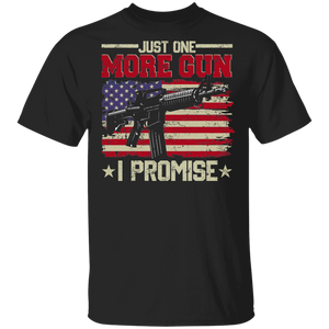 American Flag Patriotic Shirt Just One More Gun I Promise Cool American Flag Patriotic Gun Lover Gifts T-Shirt - Macnystore