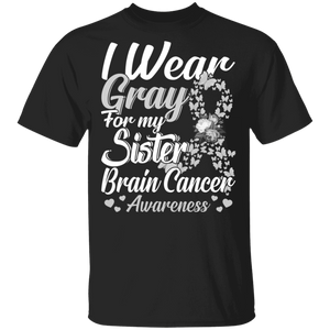 I Wear Gray For My Sister Brain Cancer Awareness Gifts T-Shirt - Macnystore