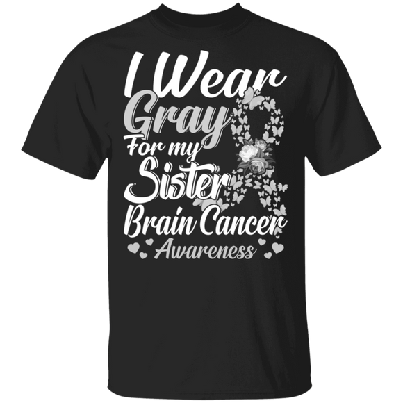 I Wear Gray For My Sister Brain Cancer Awareness Gifts T-Shirt - Macnystore