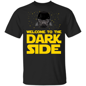 Welcome To The Dark Side Cool Darth Vader Pug Dog Lover Owner Gifts T-Shirt - Macnystore