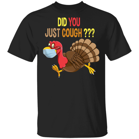 Thanksgiving Turkey Shirt Did You Just Cough Funny Thanksgiving Turkey Social Distancing Gobble Lover Gifts Thanksgiving T-Shirt - Macnystore