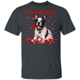 I Found My Valentine Boston Terrier Dog Pet Lover Fans Matching Shirts For Couples Boys Girls Women Personalized Valentine Gifts T-Shirt - Macnystore