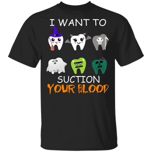 Halloween Dentist Shirt I Want To Suction Your Blood Funny Tooth Halloween Dental Lover Gifts Halloween T-Shirt - Macnystore