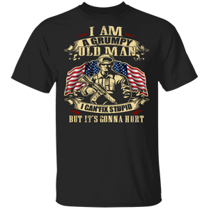 I Am A Grumpy Old Man I Can Fix Stupid But It's Gonna Hurt Cool American Flag Veteran Army Gifts T-Shirt - Macnystore