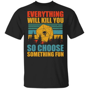 Vintage Retro Everything Will Kill You So Choose Something Fun Funny Stealth Check Game Shirt Matching Gamer Game Lover Gifts T-Shirt - Macnystore