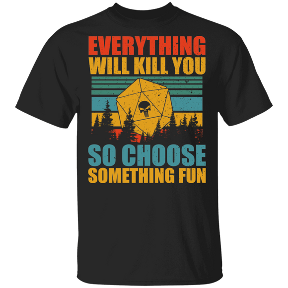Vintage Retro Everything Will Kill You So Choose Something Fun Funny Stealth Check Game Shirt Matching Gamer Game Lover Gifts T-Shirt - Macnystore