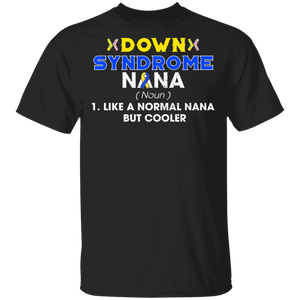 Down Syndrome Nana Definition Down Syndrome Awareness Cute Down Syndrome Patient Three #21 Chromosomes Women Family Gifts T-Shirt - Macnystore